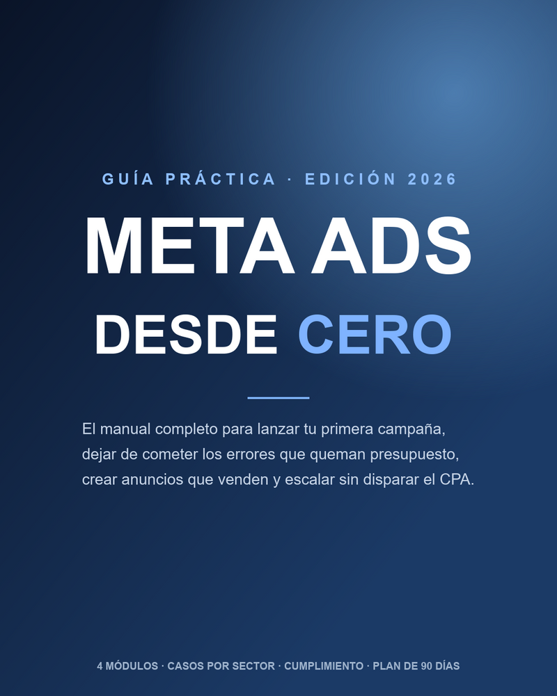 Meta Ads Desde Cero — Guía Práctica 2026